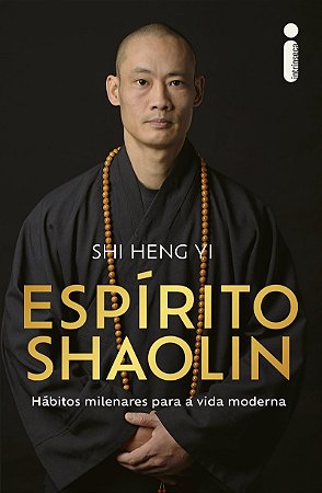 Espírito Shaolin: Hábitos milenares para a vida moderna