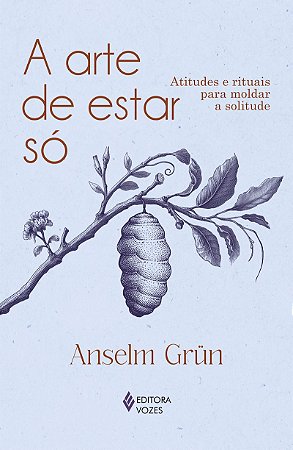A arte de estar só: Atitudes e rituais para moldar a solitude