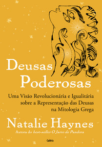 Deusas poderosas: Uma visão revolucionária e igualitária sobre a representação das deusas da mitologia grega