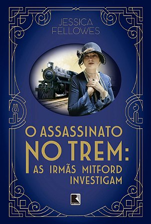 O assassinato no trem: As irmãs Mitford investigam