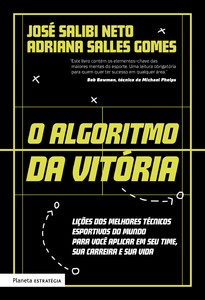 O algoritmo da vitória: lições dos melhores técnicos esportivos do mundo para você aplicar em seu time, sua carreira e sua vida