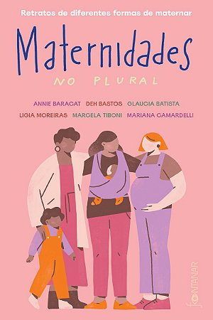 Maternidades no plural: Retratos de diferentes formas de maternar