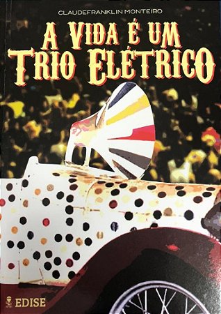 A Vida e Um Trio Eletrico