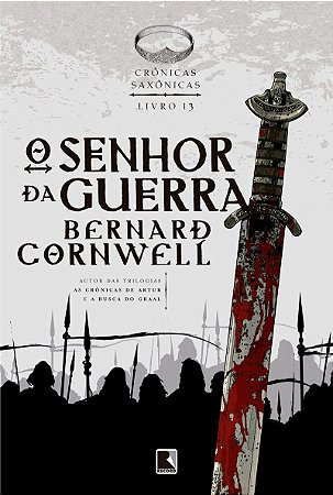 O senhor da guerra (Vol. 13 Crônicas Saxônicas)