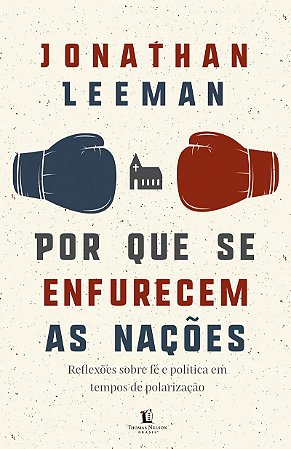 Por que se enfurecem as nações: Reflexões sobre fé e política em tempos de polarização
