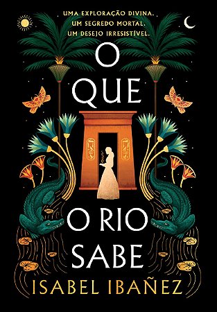 O que o rio sabe (Segredos do Nilo - Livro 1)