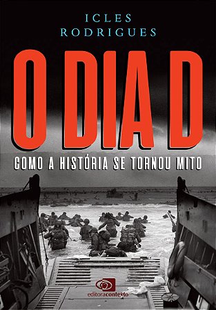 O Dia D: como a história se tornou mito