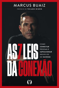 As 7 Leis da Conexão: Como conectar pessoas e impulsionar negócios de sucesso