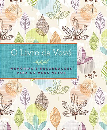 O livro da vovó: Memórias e recordações para os meus netos
