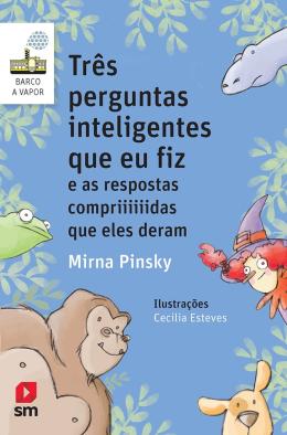 Tres Perguntas Inteligentes Que Eu Fiz E As Respostas Compridas Que Eles Deram - 1ª Ed