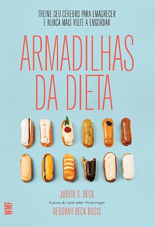Armadilhas da dieta: Treine seu cérebro para emagrecer e nunca mais volte a engoThrdar