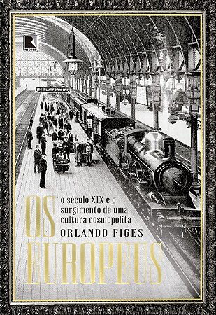 Os europeus: O século XIX e o surgimento de uma cultura cosmopolita
