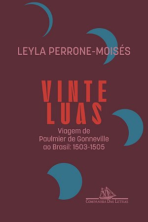 Vinte luas (Edição revista e atualizada): Viagem de Paulmier de Gonneville ao Brasil: 1503-1505