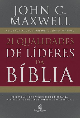 21 qualidades de líderes na Bíblia: desenvolvendo habilidades de liderança inspiradas por homens e mulheres das Escrituras