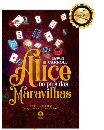 Alice no País das Maravilhas - Edição de Luxo Almofadada