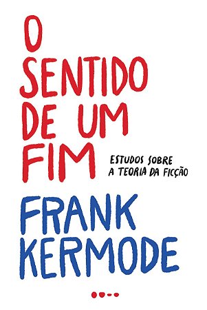 O sentido de um fim: Estudos sobre a teoria da ficção