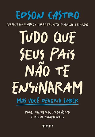 Tudo que seus pais não te ensinaram: Mas você deveria saber