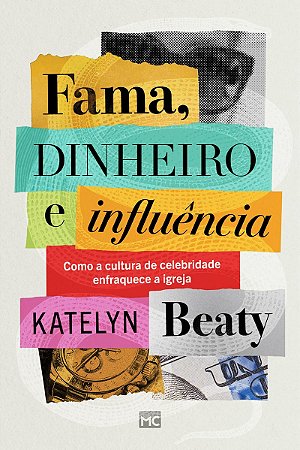 Fama, dinheiro e influência: Como a cultura de celebridade enfraquece a igreja