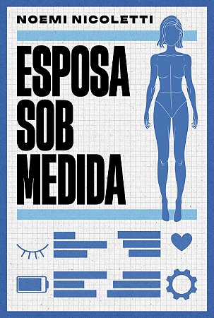 Esposa sob medida – Uma ficção especulativa da autora de "Sons de ferrugem e ecos de borboleta"