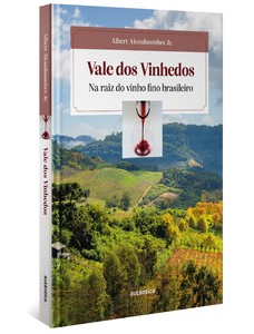 Vale dos Vinhedos (Capa Dura): Na raiz do vinho fino brasileiro