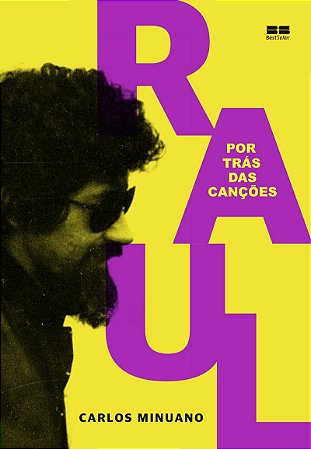 Raul Seixas: Por trás das canções