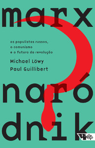 Marx Naródnik: os populistas russos, o comunismo e o futuro da revolução