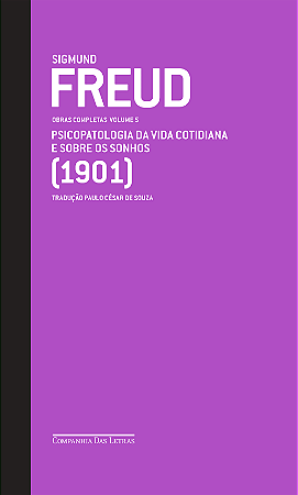 Freud (1901) - Obras completas volume 5: Psicopatologia da vida cotidiana e Sobre os sonhos
