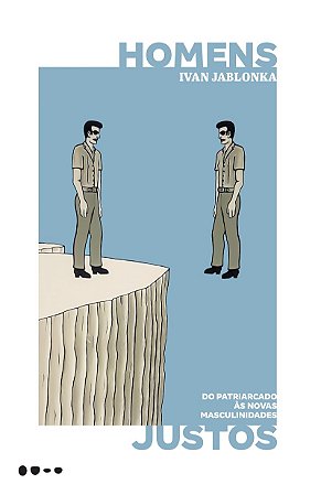 Homens justos: Do patriarcado às novas masculinidades
