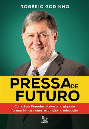 Pressa de futuro: Como Luiz Donaduzzi criou uma gigante farmacêutica e uma revolução na educação