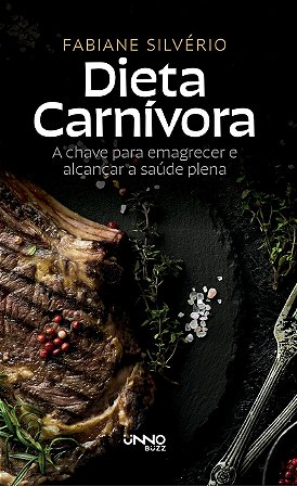 Dieta carnívora:: A chave para emagrecer e encontrar a saúde plena