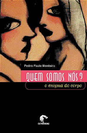 Quem somos nós? - O enigma do corpo