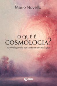 O que é Cosmologia?: A Revolução do Pensamento Cosmológico