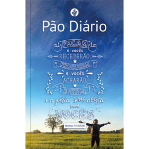 Devocional Pão Diário - Mateus 7:7 - O Devocional mais lido no mundo: 365 meditações devocionais