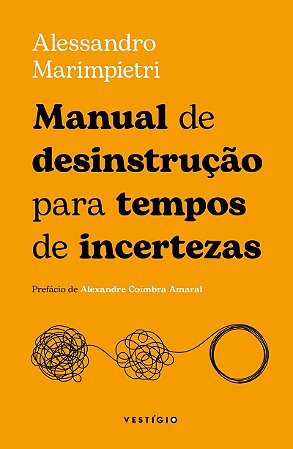 Manual de desinstrução para tempos de incertezas