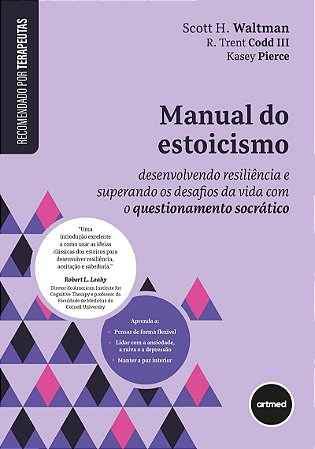 Manual do Estoicismo: Desenvolvendo Resiliência e Superando os Desafios da Vida com o Questionamento Socrático