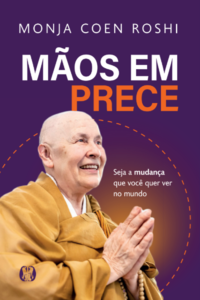 Mãos em prece: seja a mudança que você quer ver no mundo