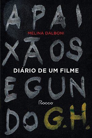 Diário de um filme: A paixão segundo G. H.