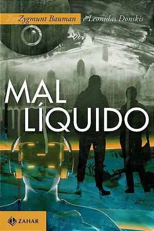 Mal líquido: Vivendo num mundo sem alternativas