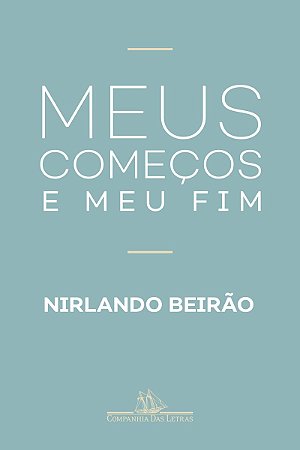 Meus começos e meu fim