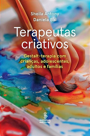 Terapeutas criativos: Gestalt-terapia para crianças, adolescentes, adultos e famílias