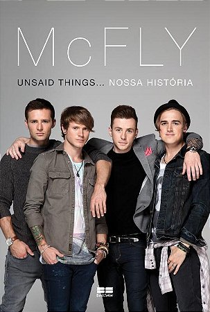 McFly: Unsaid things. nossa história: Unsaid things... nossa história