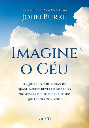 Imagine o Céu: O que as experiências de quase-morte revelam sobre as promessas de Deus e o futuro que espera por você