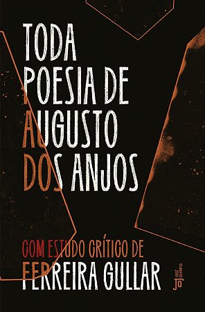Toda poesia de Augusto dos Anjos: Com estudo crítico de Ferreira Gullar