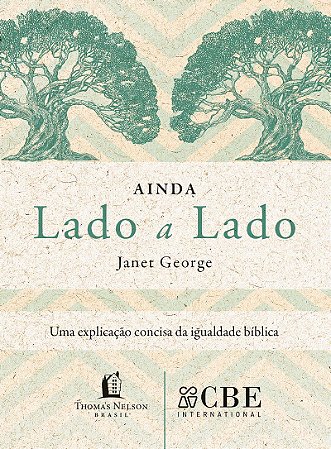 Ainda lado a lado: Uma explicação concisa da igualdade bíblica