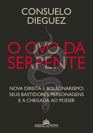 O ovo da serpente: Nova direita e bolsonarismo: seus bastidores, personagens e a chegada ao poder