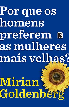 Por que os homens preferem as mulheres mais velhas?