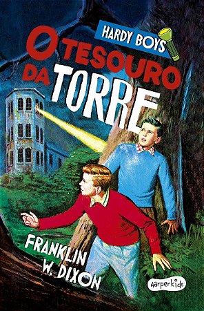Hardy Boys: O tesouro da torre – Primeiro volume do clássico infantojuvenil de mistério protagonizado pelos célebres irmãos detetives Frank e Joe Hardy
