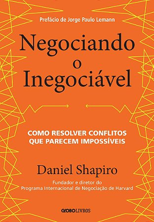 Negociando o inegociável: Como resolver conflitos que parecem impossíveis