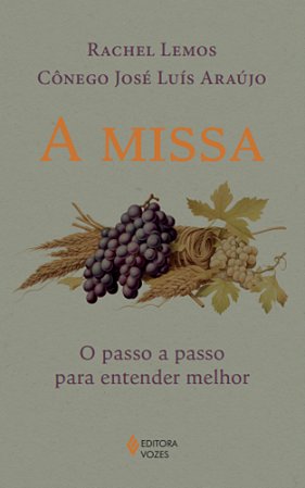 A missa: O passo a passo para entender melhor