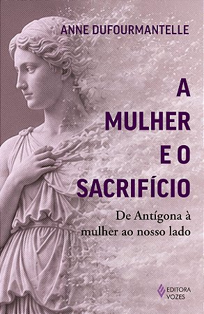A mulher e o sacrifício: De Antígona à mulher ao nosso lado